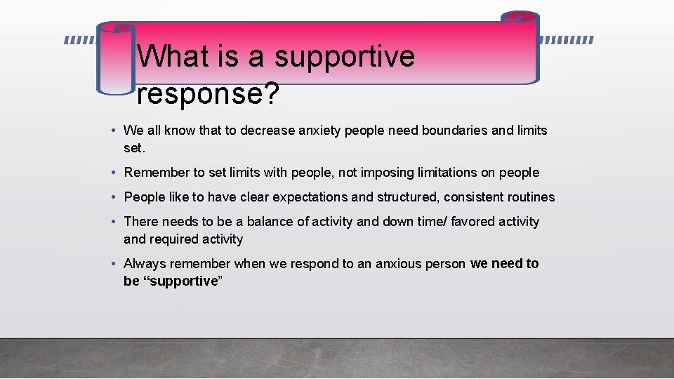 What is a supportive response? • We all know that to decrease anxiety people