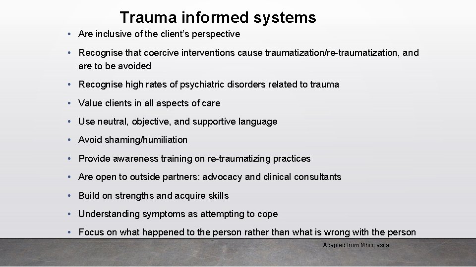 Trauma informed systems • Are inclusive of the client’s perspective • Recognise that coercive