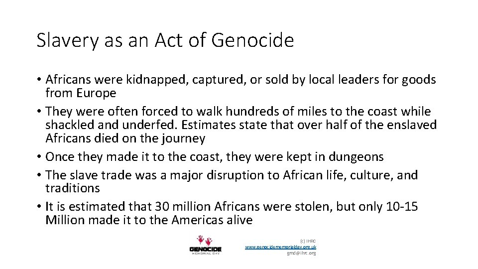 Slavery as an Act of Genocide • Africans were kidnapped, captured, or sold by