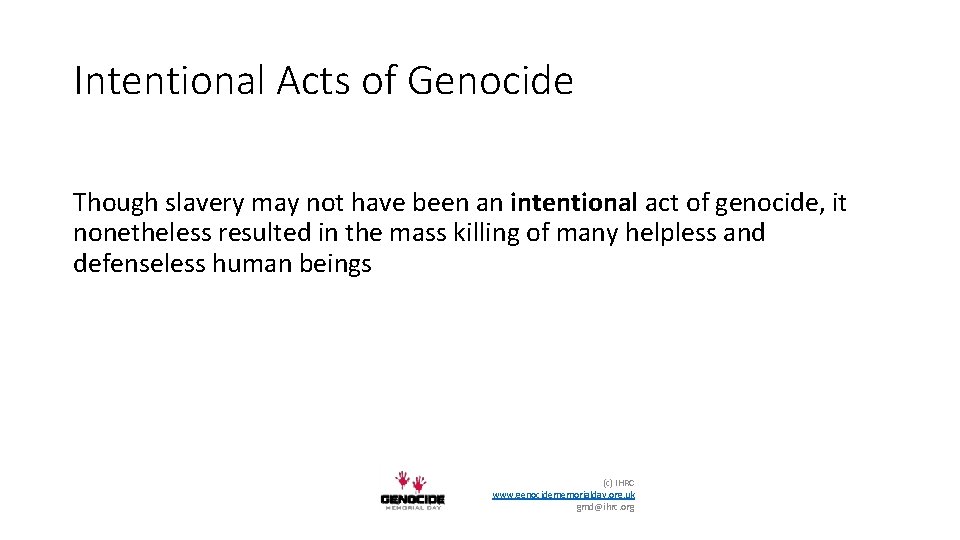 Intentional Acts of Genocide Though slavery may not have been an intentional act of