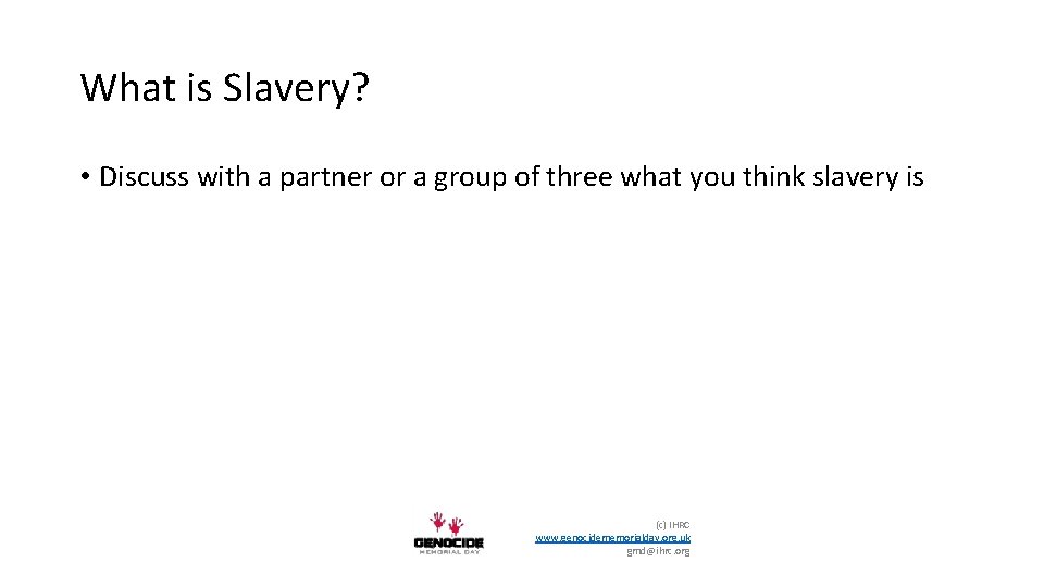 What is Slavery? • Discuss with a partner or a group of three what