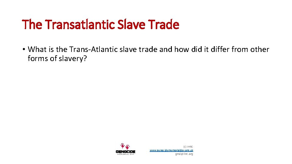 The Transatlantic Slave Trade • What is the Trans-Atlantic slave trade and how did