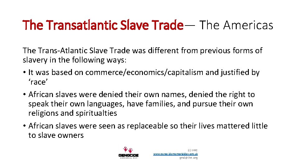 The Transatlantic Slave Trade— The Americas The Trans-Atlantic Slave Trade was different from previous