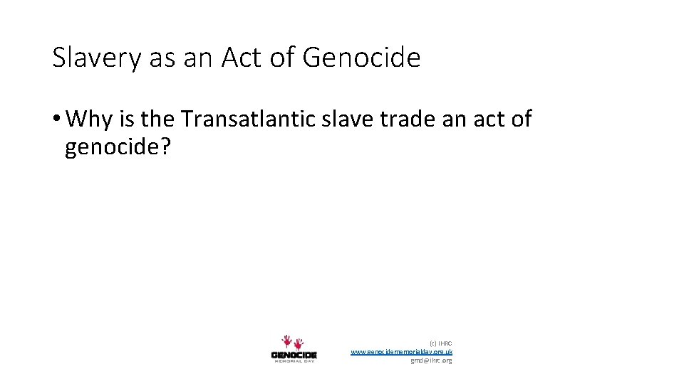 Slavery as an Act of Genocide • Why is the Transatlantic slave trade an