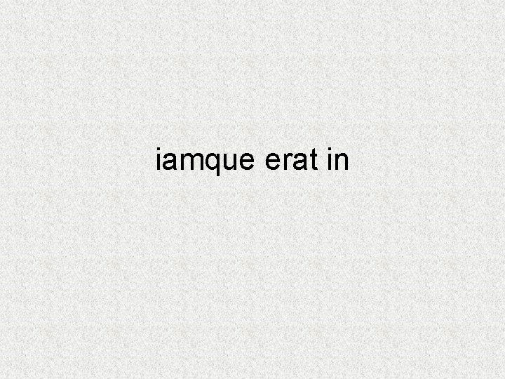 iamque erat in 