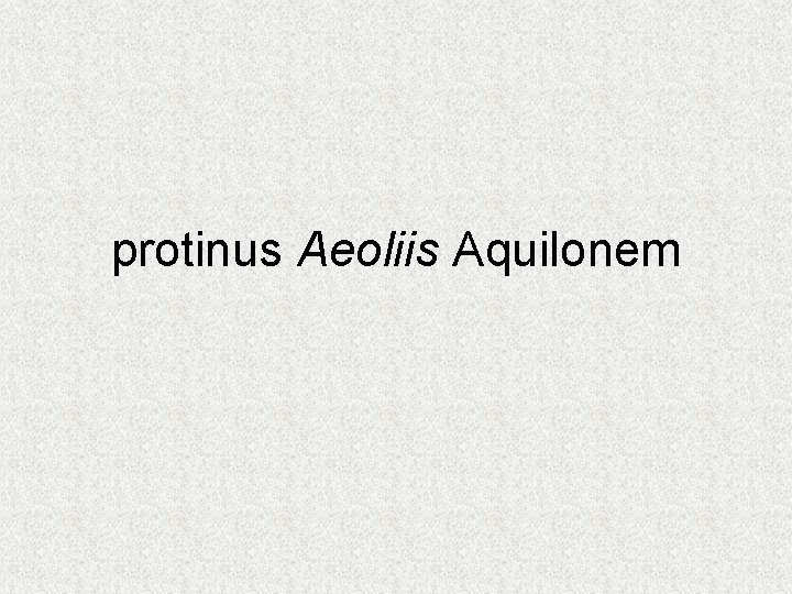 protinus Aeoliis Aquilonem 