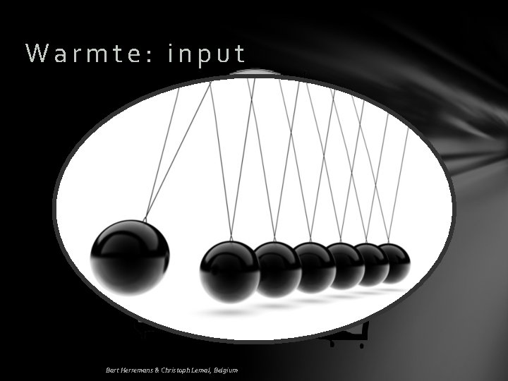 Warmte: input Bart Herremans & Christoph Lemal, Belgium 