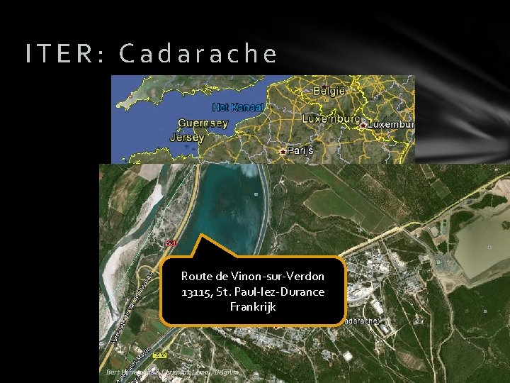 ITER: Cadarache Route de Vinon-sur-Verdon 13115, St. Paul-lez-Durance Frankrijk Bart Herremans & Christoph Lemal,