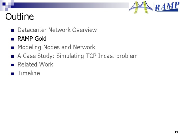 Outline n n n Datacenter Network Overview RAMP Gold Modeling Nodes and Network A