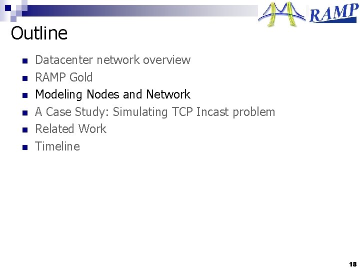 Outline n n n Datacenter network overview RAMP Gold Modeling Nodes and Network A