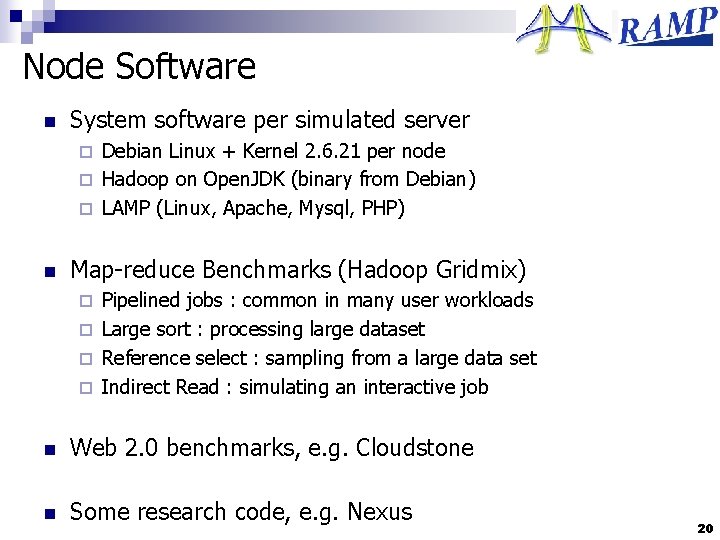 Node Software n System software per simulated server Debian Linux + Kernel 2. 6.