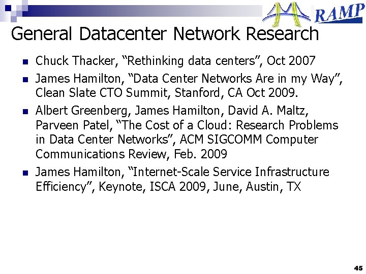 General Datacenter Network Research n n Chuck Thacker, “Rethinking data centers”, Oct 2007 James