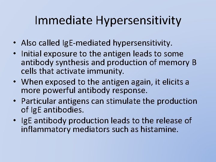 Immediate Hypersensitivity • Also called Ig. E-mediated hypersensitivity. • Initial exposure to the antigen