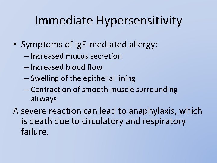 Immediate Hypersensitivity • Symptoms of Ig. E-mediated allergy: – Increased mucus secretion – Increased