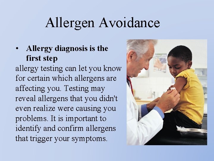 Allergen Avoidance • Allergy diagnosis is the first step allergy testing can let you