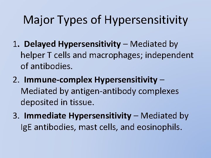 Major Types of Hypersensitivity 1. Delayed Hypersensitivity – Mediated by helper T cells and