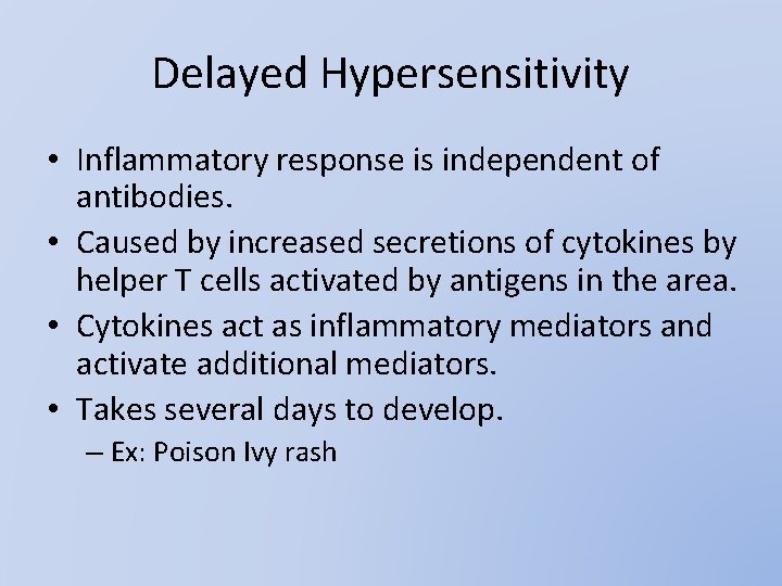 Delayed Hypersensitivity • Inflammatory response is independent of antibodies. • Caused by increased secretions