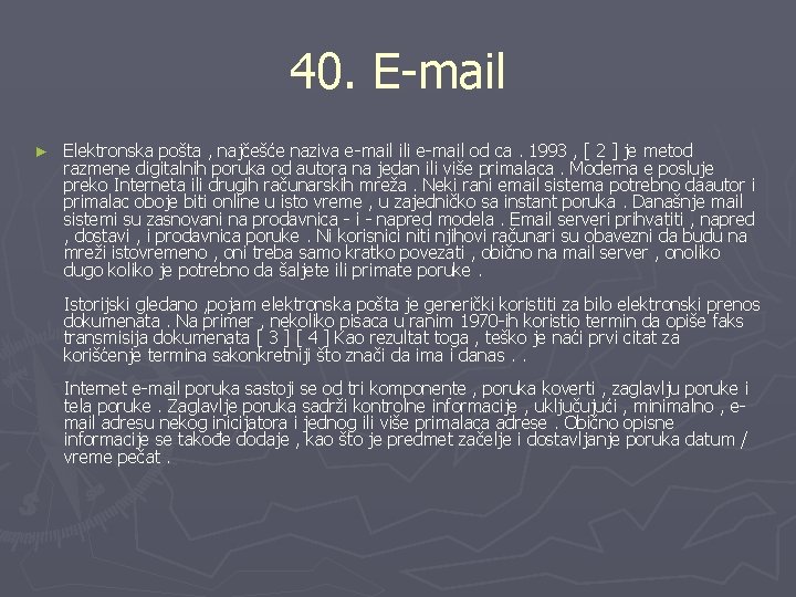 40. E-mail ► Elektronska pošta , najčešc e naziva e-mail ili e-mail od ca.