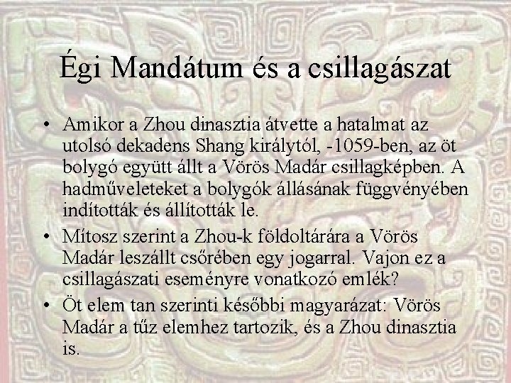 Égi Mandátum és a csillagászat • Amikor a Zhou dinasztia átvette a hatalmat az Égi Mandátum és a csillagászat • Amikor a Zhou dinasztia átvette a hatalmat az
