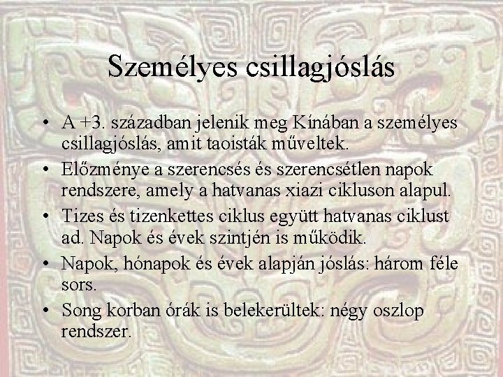 Személyes csillagjóslás • A +3. században jelenik meg Kínában a személyes csillagjóslás, amit taoisták Személyes csillagjóslás • A +3. században jelenik meg Kínában a személyes csillagjóslás, amit taoisták
