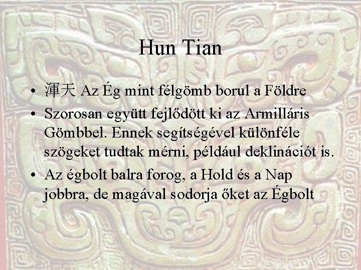 Hun Tian • 渾天 Az Ég mint félgömb borul a Földre • Szorosan együtt