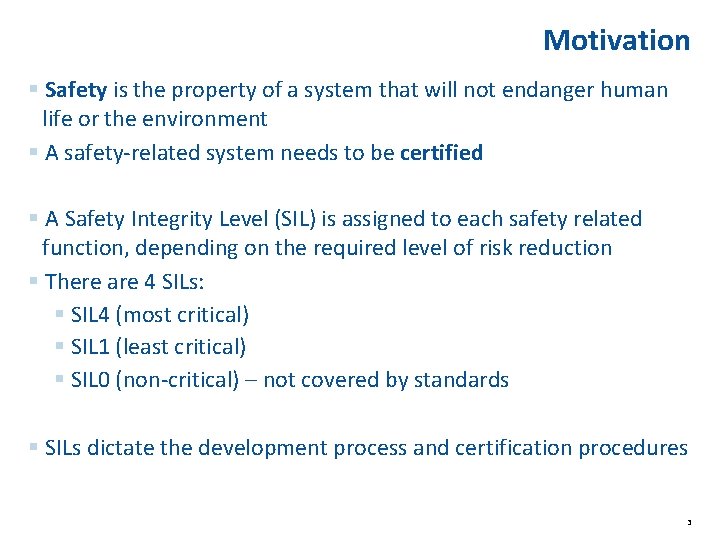 Motivation § Safety is the property of a system that will not endanger human