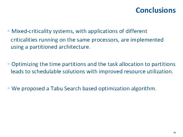 Conclusions § Mixed-criticality systems, with applications of different criticalities running on the same processors,