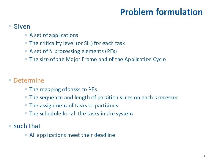 Problem formulation § Given § § A set of applications The criticality level (or