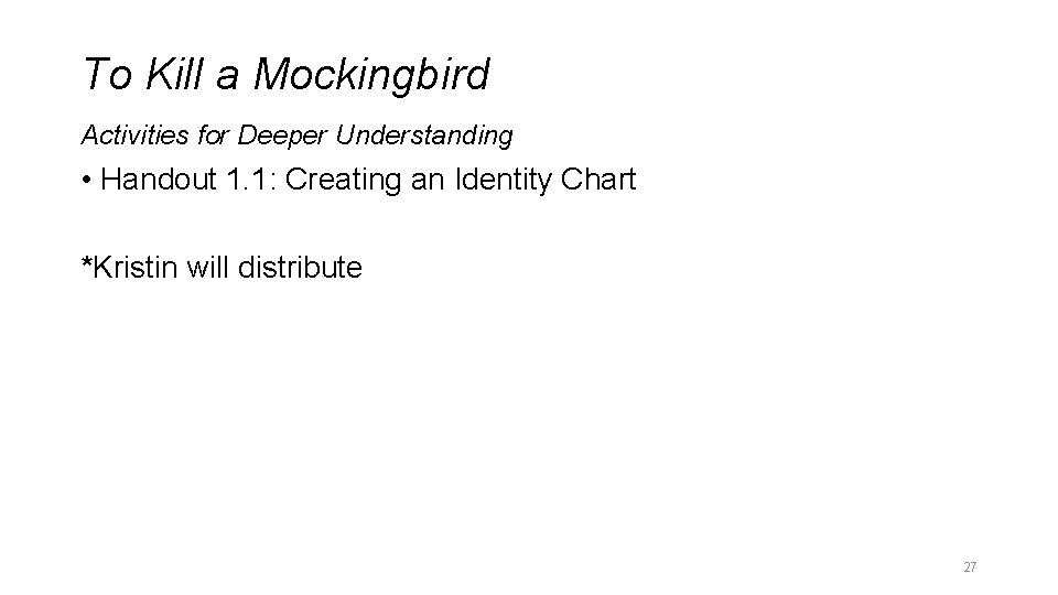 To Kill a Mockingbird Activities for Deeper Understanding • Handout 1. 1: Creating an