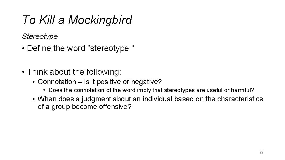 To Kill a Mockingbird Stereotype • Define the word “stereotype. ” • Think about