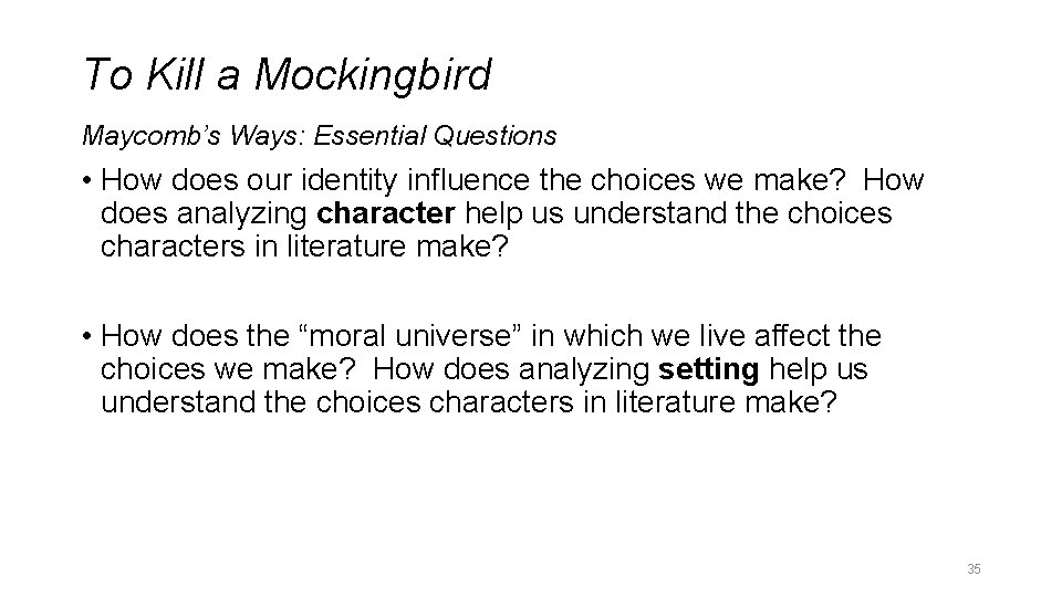 To Kill a Mockingbird Maycomb’s Ways: Essential Questions • How does our identity influence