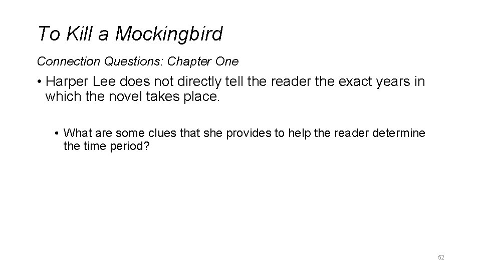 To Kill a Mockingbird Connection Questions: Chapter One • Harper Lee does not directly