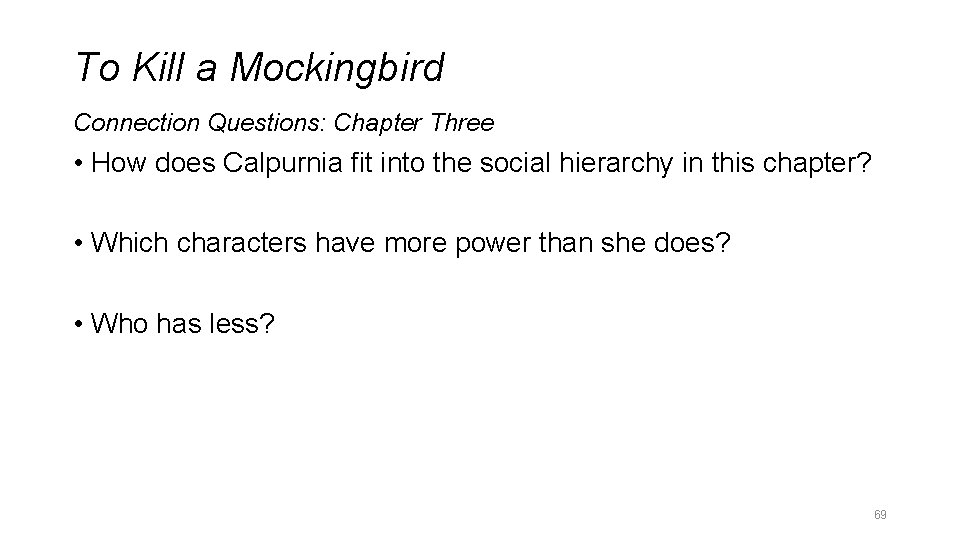 To Kill a Mockingbird Connection Questions: Chapter Three • How does Calpurnia fit into