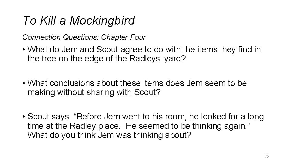 To Kill a Mockingbird Connection Questions: Chapter Four • What do Jem and Scout