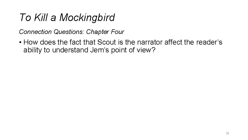 To Kill a Mockingbird Connection Questions: Chapter Four • How does the fact that