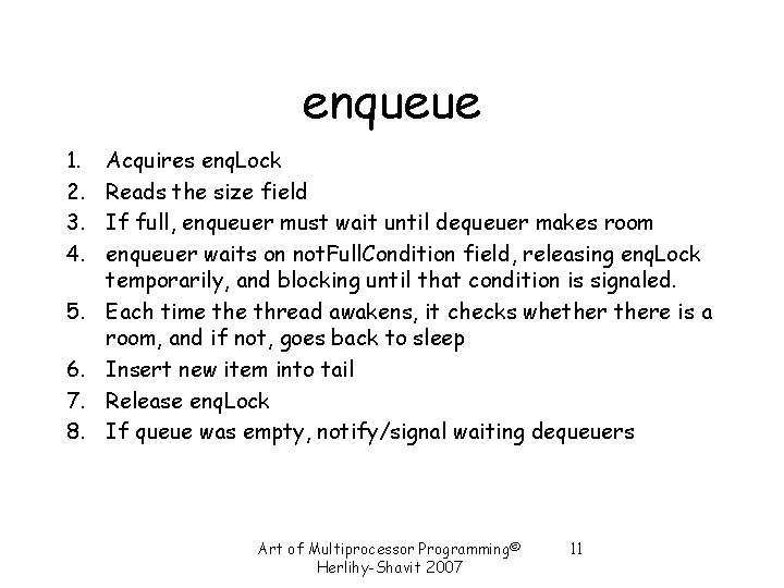enqueue 1. 2. 3. 4. 5. 6. 7. 8. Acquires enq. Lock Reads the enqueue 1. 2. 3. 4. 5. 6. 7. 8. Acquires enq. Lock Reads the