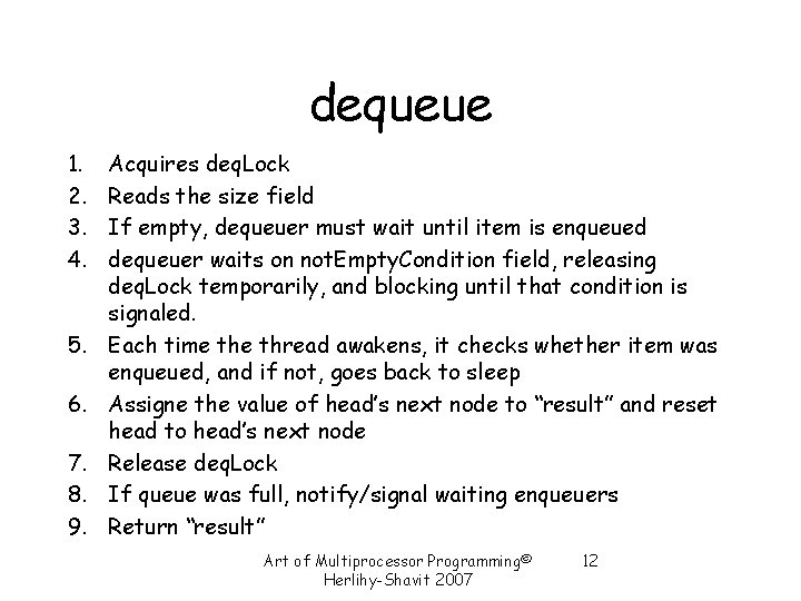 dequeue 1. 2. 3. 4. 5. 6. 7. 8. 9. Acquires deq. Lock Reads dequeue 1. 2. 3. 4. 5. 6. 7. 8. 9. Acquires deq. Lock Reads