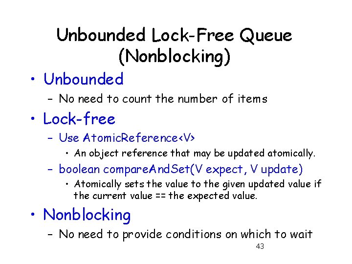 Unbounded Lock-Free Queue (Nonblocking) • Unbounded – No need to count the number of Unbounded Lock-Free Queue (Nonblocking) • Unbounded – No need to count the number of