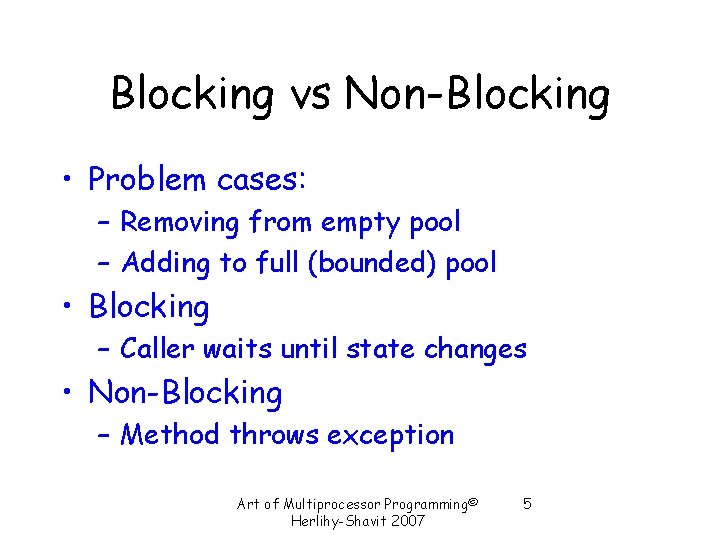 Blocking vs Non-Blocking • Problem cases: – Removing from empty pool – Adding to Blocking vs Non-Blocking • Problem cases: – Removing from empty pool – Adding to