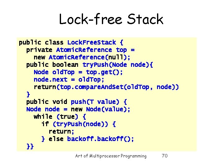 Lock-free Stack public class Lock. Free. Stack { private Atomic. Reference top = new Lock-free Stack public class Lock. Free. Stack { private Atomic. Reference top = new