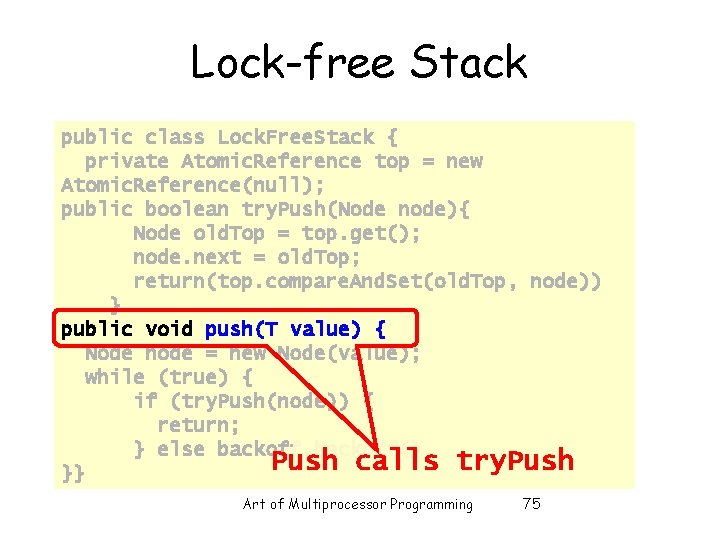 Lock-free Stack public class Lock. Free. Stack { private Atomic. Reference top = new Lock-free Stack public class Lock. Free. Stack { private Atomic. Reference top = new