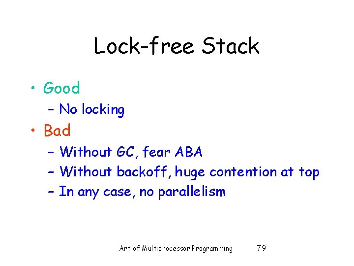 Lock-free Stack • Good – No locking • Bad – Without GC, fear ABA Lock-free Stack • Good – No locking • Bad – Without GC, fear ABA