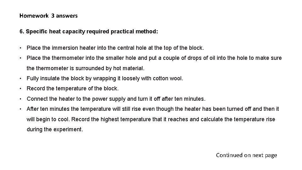 Homework 3 answers 6. Specific heat capacity required practical method: • Place the immersion