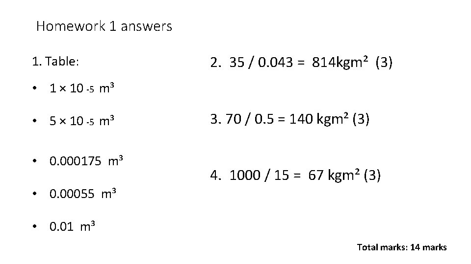 Homework 1 answers 1. Table: 2. 35 / 0. 043 = 814 kgm² (3)