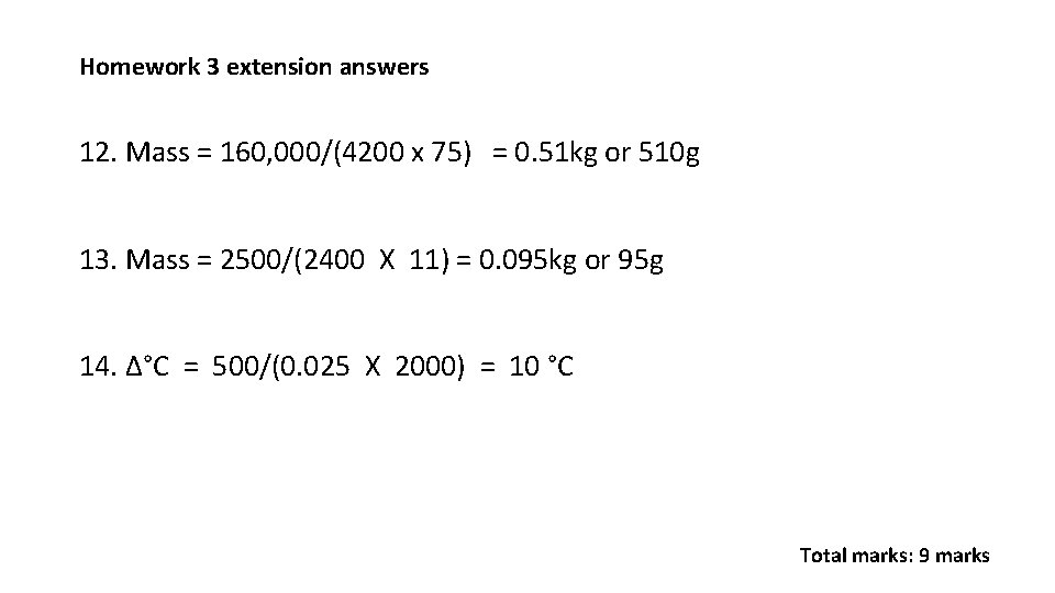 Homework 3 extension answers 12. Mass = 160, 000/(4200 x 75) = 0. 51