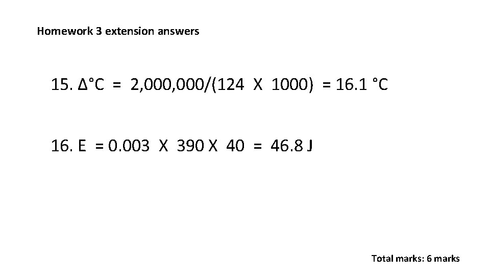 Homework 3 extension answers 15. Δ°C = 2, 000/(124 X 1000) = 16. 1