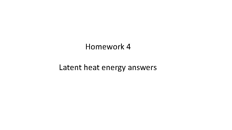 Homework 4 Latent heat energy answers 