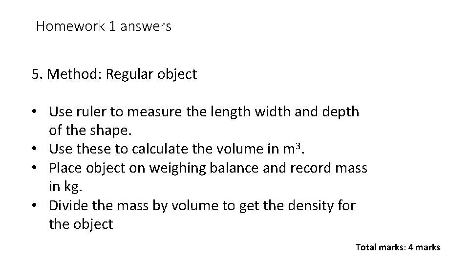 Homework 1 answers 5. Method: Regular object • Use ruler to measure the length