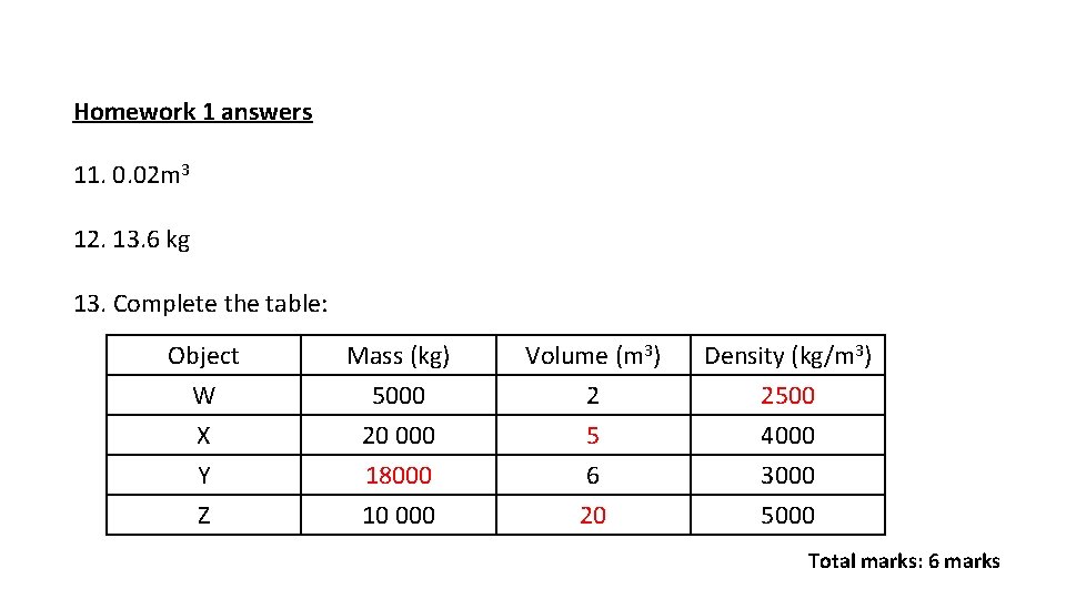 Homework 1 answers 11. 0. 02 m 3 12. 13. 6 kg 13. Complete