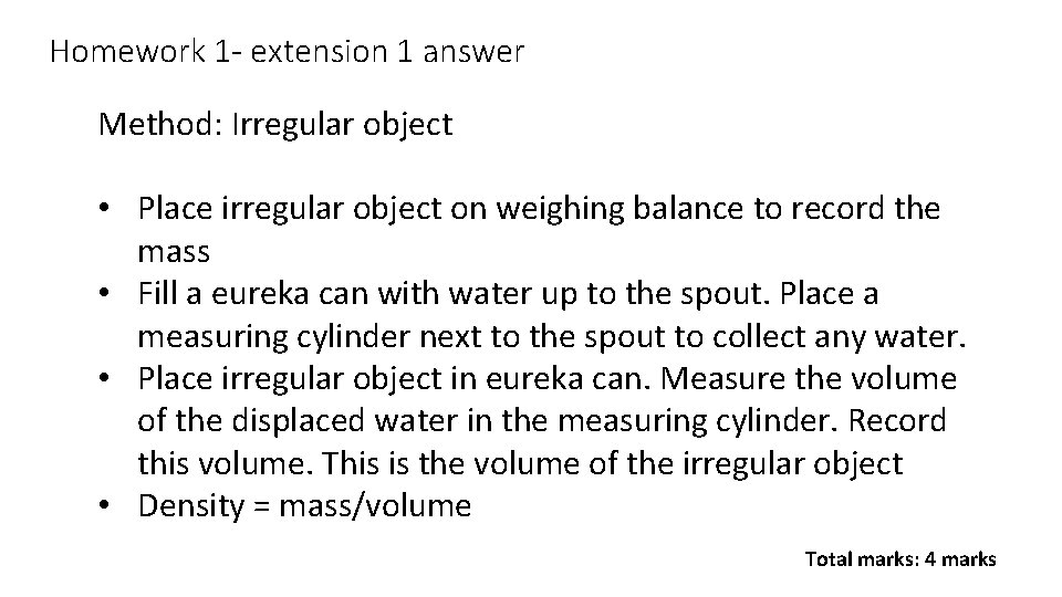 Homework 1 - extension 1 answer Method: Irregular object • Place irregular object on